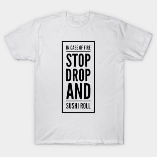 Stop Drop and Sushi Roll T-Shirt